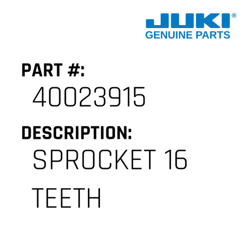 Sprocket 16 Teeth - Juki #40023915 Genuine Juki Part