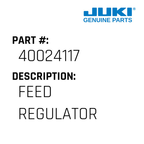 Feed Regulator - Juki #40024117 Genuine Juki Part