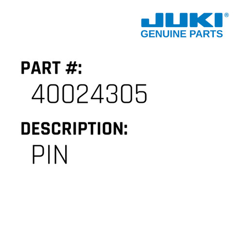 Pin - Juki #40024305 Genuine Juki Part