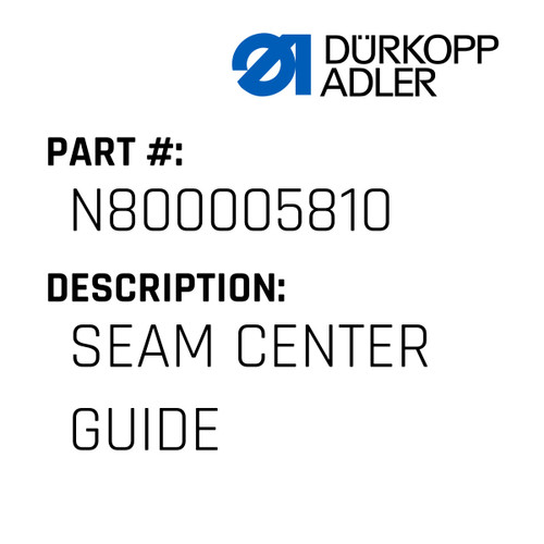 Seam Center Guide For Dürkopp Adler Original Part Number N800 005810