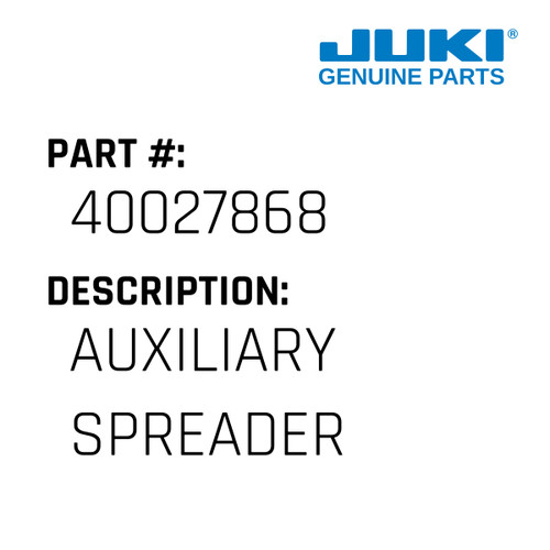 Auxiliary Spreader - Juki #40027868 Genuine Juki Part