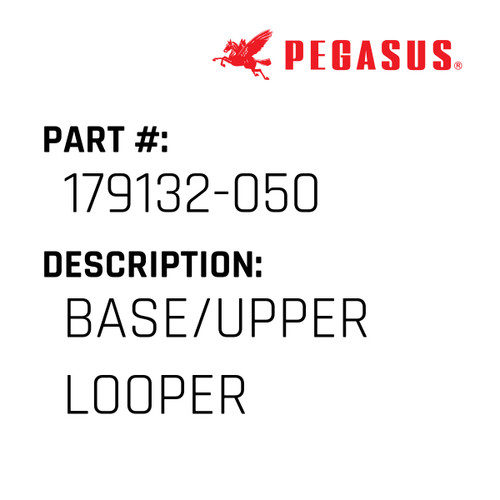 Base/Upper Looper Part Number 179132-05009 for Pegasus Sewing Machine Model S52 Series