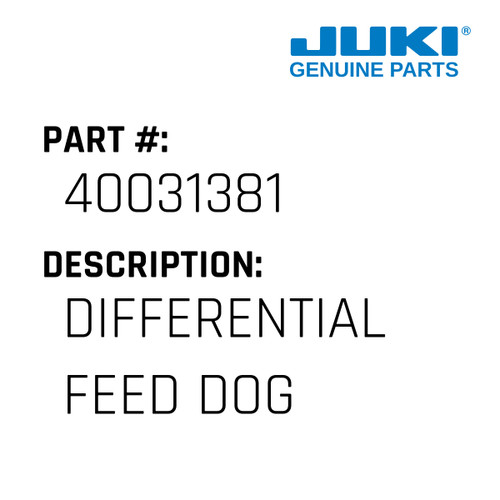 Differential Feed Dog - Juki #40031381 Genuine Juki Part