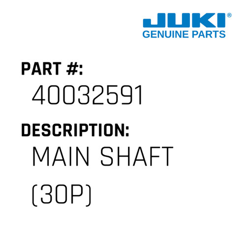 Main Shaft - Juki #40032591 Genuine Juki Part