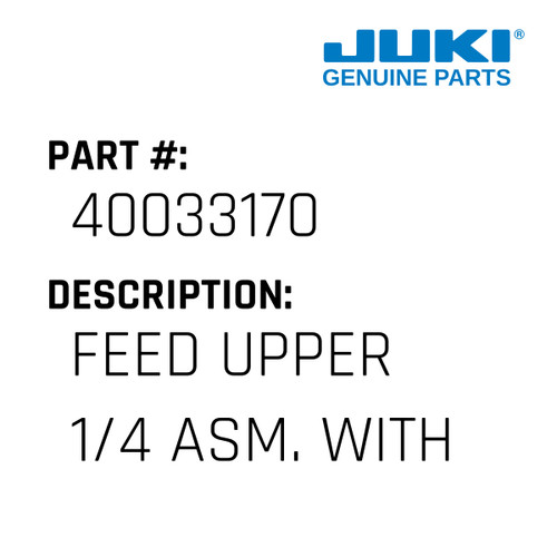 Feed Upper 1/4 Asm. With Cente - Juki #40033170 Genuine Juki Part