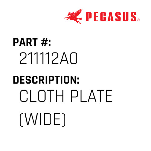 Cloth Plate (Wide) Part Number 211112A00009 for Pegasus Sewing Machine Model E32L Series