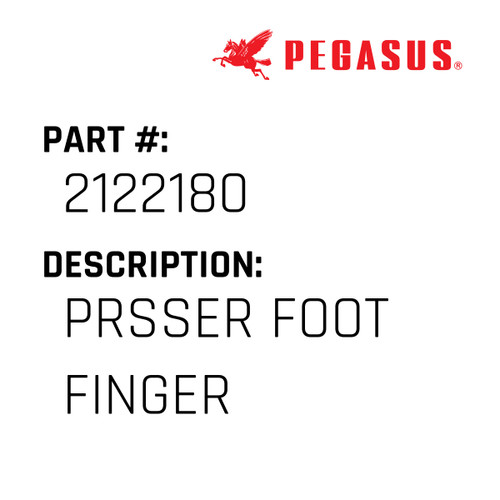 Prsser Foot Finger Part Number 212218000009 for Pegasus Sewing Machine Model E52 Series