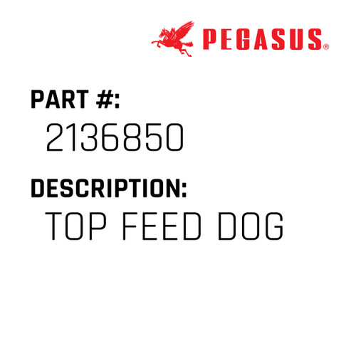 Top Feed Dog Part Number 213685000009 for Pegasus Sewing Machine Model ETS22L Series