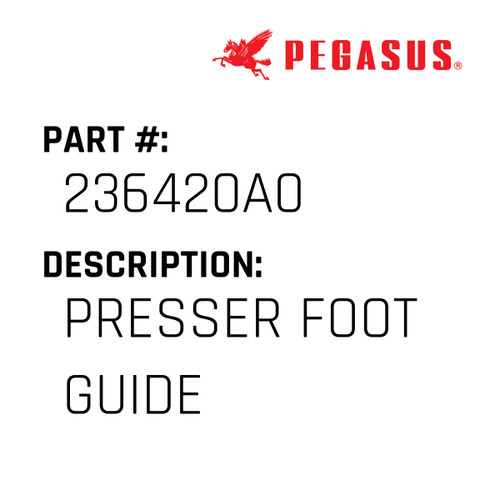 Presser Foot Guide Part Number 236420A00009 for Pegasus Sewing Machine Model FS601 Series