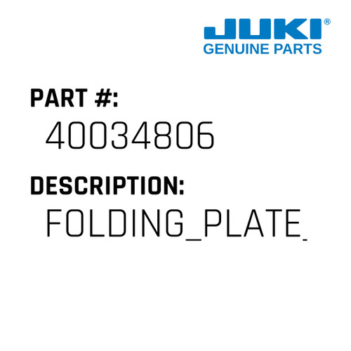 Folding Plate R - Juki #40034806 Genuine Juki Part