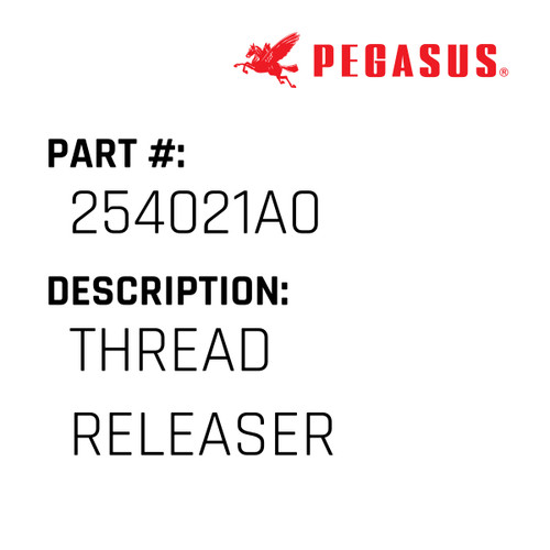 Thread Releaser Part Number 254021A00009 for Pegasus Sewing Machine Model W500-01X460 Series