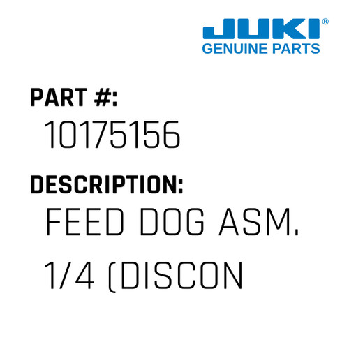 Feed Dog Asm. 1/4" - Juki #10175156 Genuine Juki Part