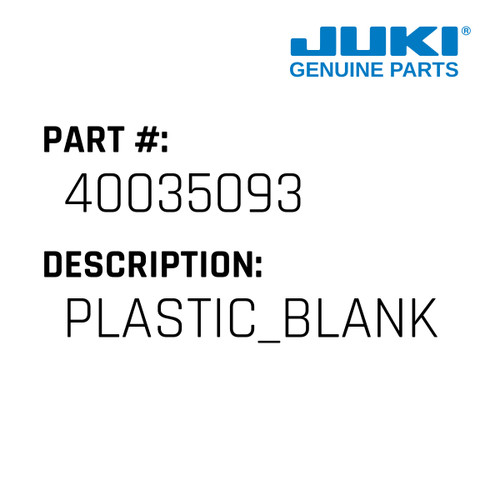 Plastic Blank 2516 - Juki #40035093 Genuine Juki Part