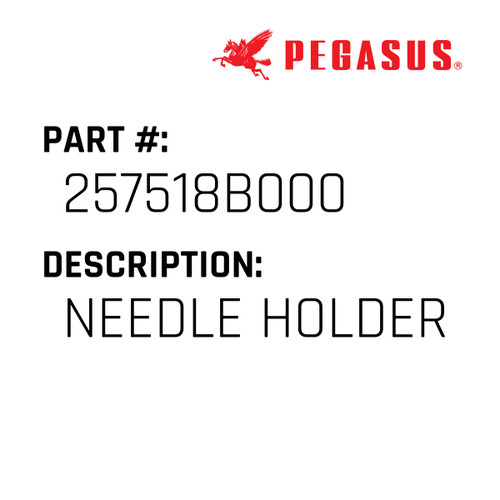 Needle Holder Part Number 257518B00009 for Pegasus Sewing Machine Model W624P-12A Series