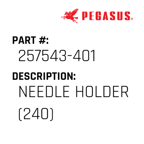 Needle Holder (240) Part Number 257543-40019 for Pegasus Sewing Machine Model WT500P Series