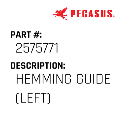 Hemming Guide (Left) Part Number 257577000019 for Pegasus Sewing Machine Model W600-08B Series