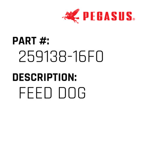 Feed Dog Part Number 259138-16F09 for Pegasus Sewing Machine Model W674-40C Series