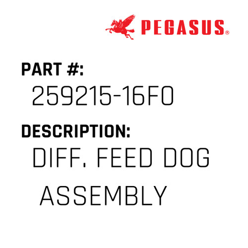 Diff. Feed Dog Assembly Part Number 259215-16F09 for Pegasus Sewing Machine Model W600P-03 Series