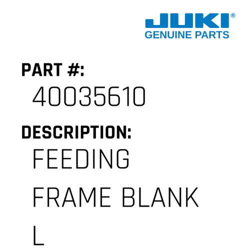 Feeding Frame Blank L - Juki #40035610 Genuine Juki Part
