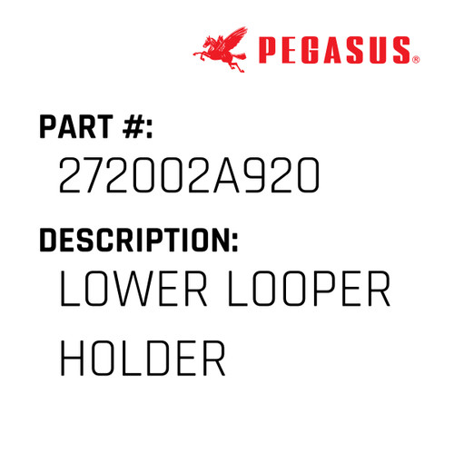 Lower Looper Holder Part Number 272002A92009 for Pegasus Sewing Machine Model LX5200H Series
