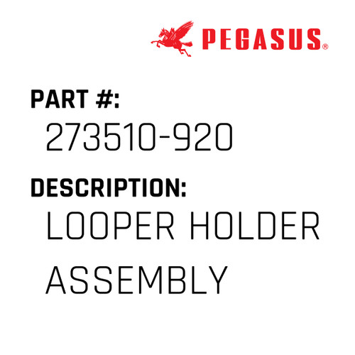 Looper Holder Assembly Part Number 273510-92009 for Pegasus Sewing Machine Model EX3200 Series
