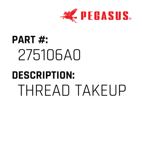 Thread Takeup Part Number 275106A00009 for Pegasus Sewing Machine Model EXT5200 Series