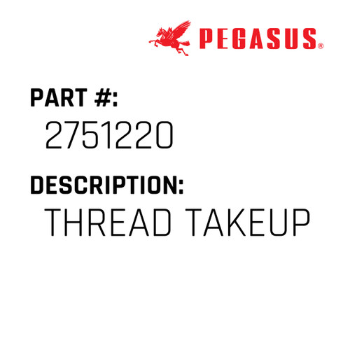 Thread Takeup Part Number 275122000009 for Pegasus Sewing Machine Model EX3200 Series