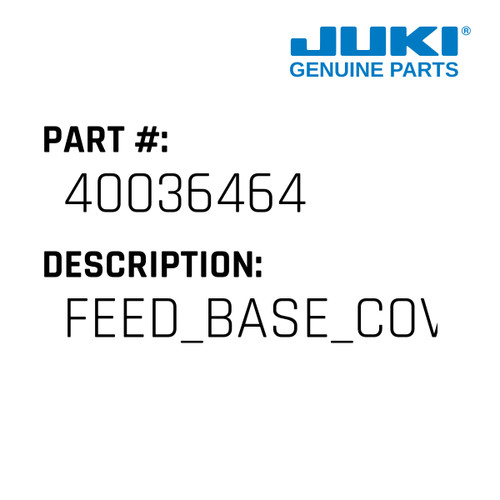 Feed Base Cover - Juki #40036464 Genuine Juki Part