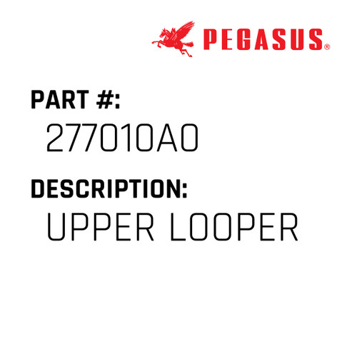 Upper Looper Part Number 277010A00009 for Pegasus Sewing Machine Model EX5200 Series