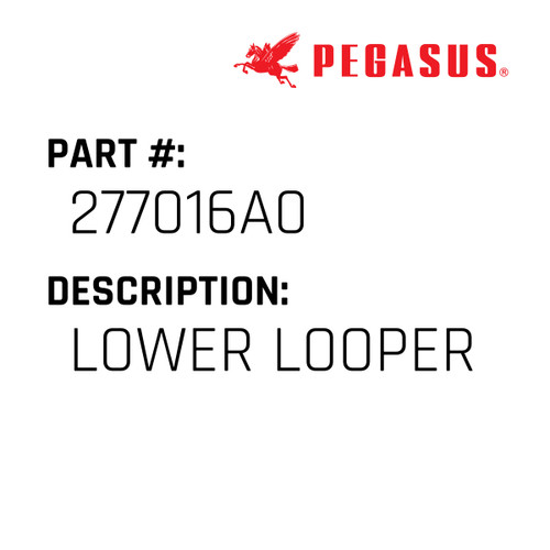 Lower Looper Part Number 277016A00009 for Pegasus Sewing Machine Model EX5200H Series