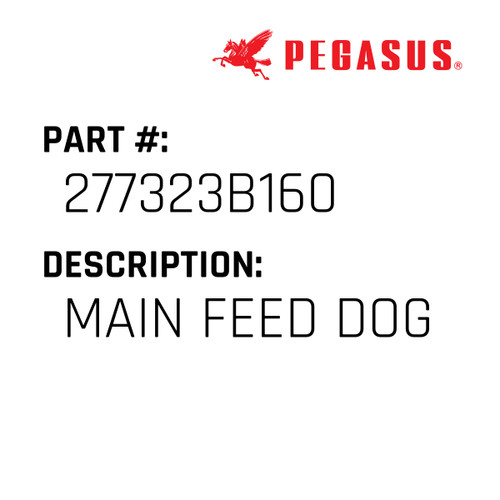 Main Feed Dog Part Number 277323B16009 for Pegasus Sewing Machine Model EXT2200 Series