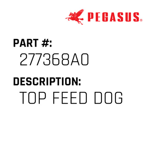 Top Feed Dog Part Number 277368A00009 for Pegasus Sewing Machine Model EXT5200 Series