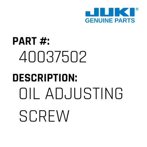 Oil Adjusting Screw - Juki #40037502 Genuine Juki Part