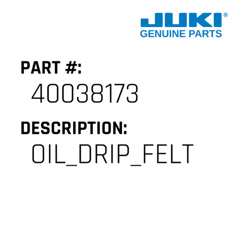 Oil Drip Felt - Juki #40038173 Genuine Juki Part