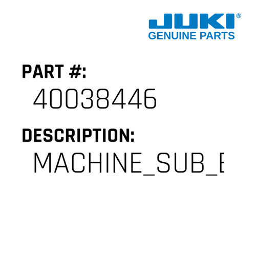 Machine Sub Base - Juki #40038446 Genuine Juki Part
