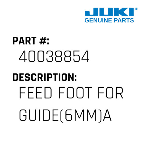 Feed Foot - Juki #40038854 Genuine Juki Part