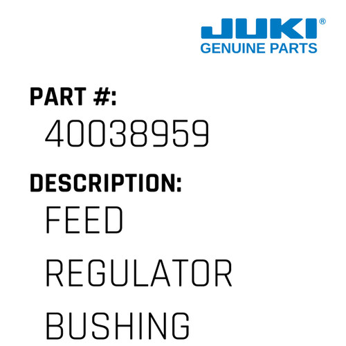 Feed Regulator Bushing - Juki #40038959 Genuine Juki Part