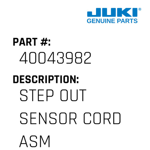 Step Out Sensor Cord Asm - Juki #40043982 Genuine Juki Part