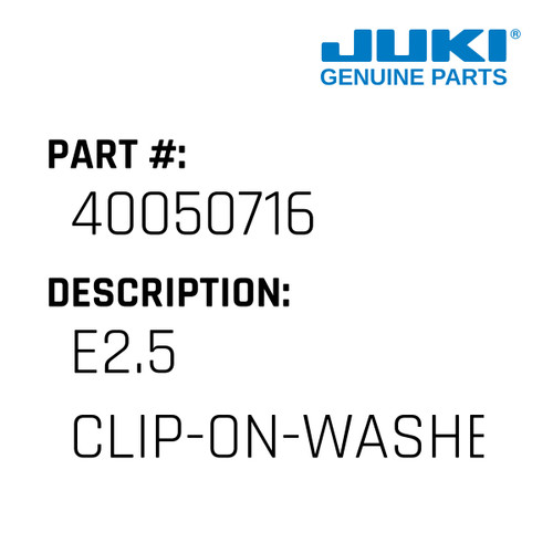 E2.5 Clip-On-Washer - Juki #40050716 Genuine Juki Part