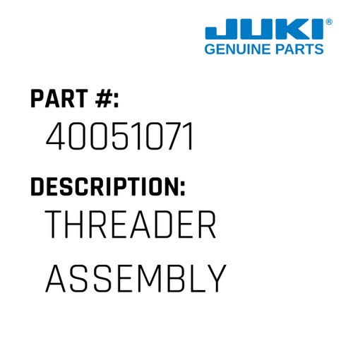Threader Assembly - Juki #40051071 Genuine Juki Part