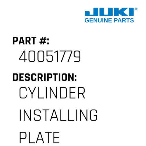 Cylinder Installing Plate - Juki #40051779 Genuine Juki Part