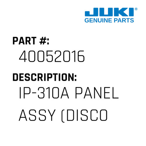 Ip-310A Panel Assy - Juki #40052016 Genuine Juki Part