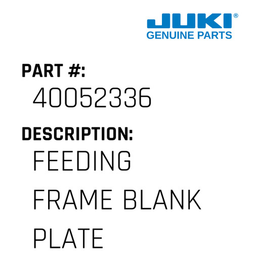 Feeding Frame Blank Plate - Juki #40052336 Genuine Juki Part