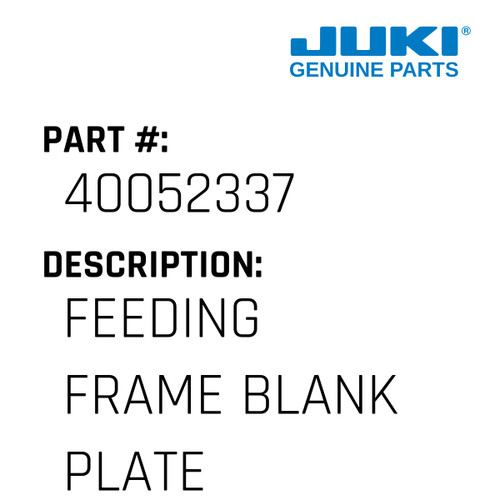 Feeding Frame Blank Plate - Juki #40052337 Genuine Juki Part