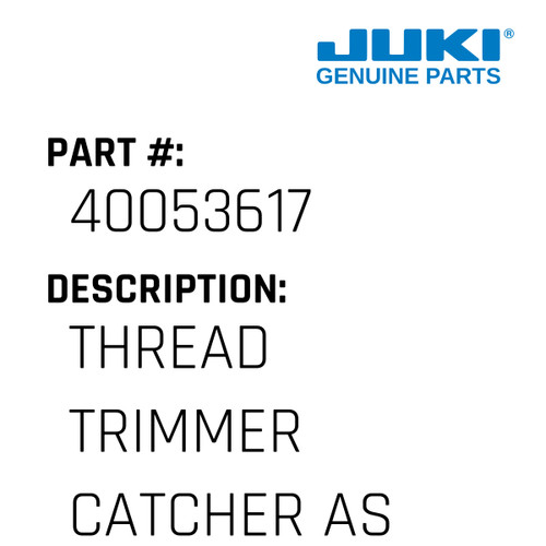 Thread Trimmer Catcher Asm. - Juki #40053617 Genuine Juki Part