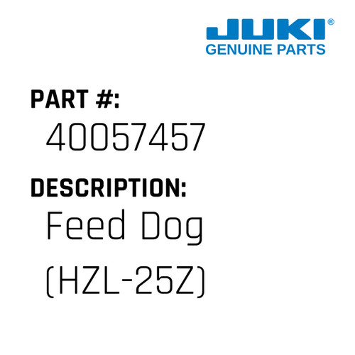 Feed Dog - Juki #40057457 Genuine Juki Part