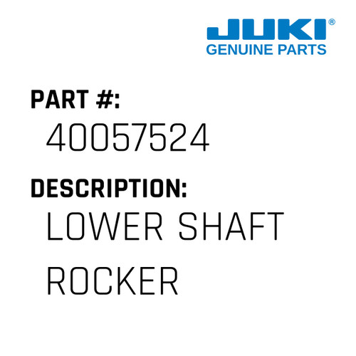 Lower Shaft Rocker - Juki #40057524 Genuine Juki Part