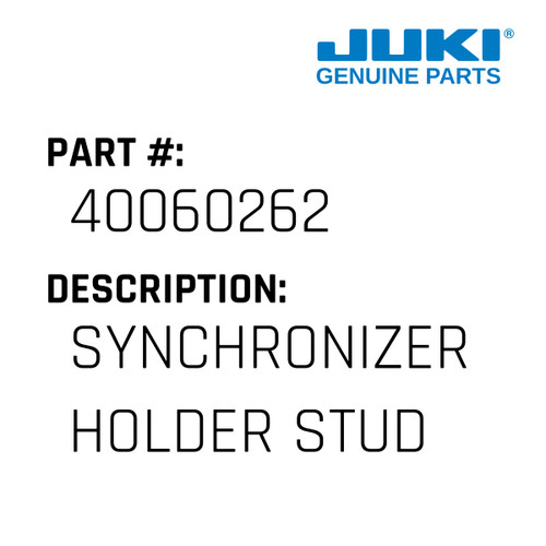 Synchronizer Holder Stud - Juki #40060262 Genuine Juki Part