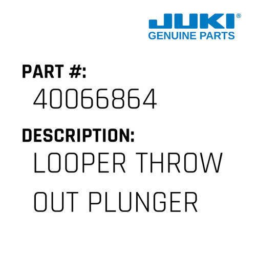 Looper Throw Out Plunger Knob - Juki #40066864 Genuine Juki Part