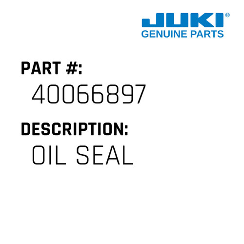 Oil Seal - Juki #40066897 Genuine Juki Part